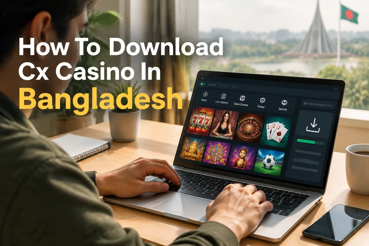 How To Download Cx Casino In Bangladesh